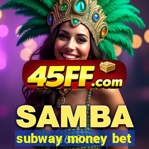 subway money bet